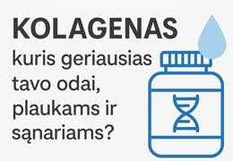 Kolagenas – kuris geriausias tavo odai, plaukams ir sąnariams?